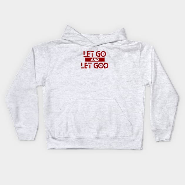 Let Go and Let God | Christian Saying Kids Hoodie by All Things Gospel